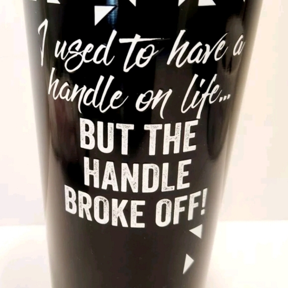 New 32oz Tumbler "I used to have a handle on life ...BUT THE HANDLE BROK… - Picture 6 of 11